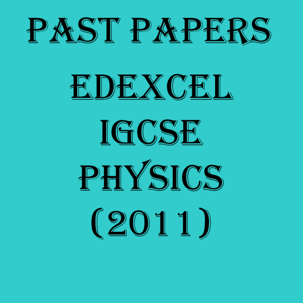 Edexcel IGCSE Physics (2011) past papers