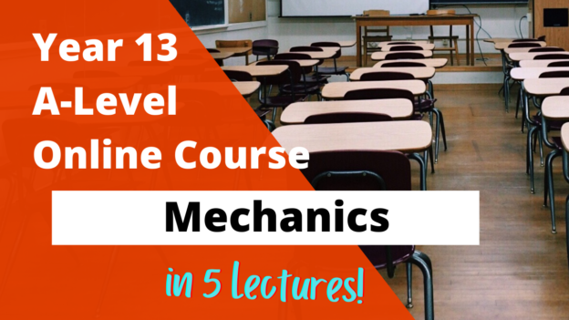 Year 13 A-Level Maths Mechanics course