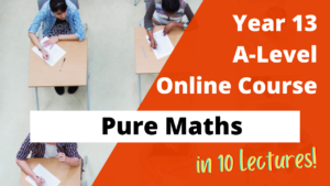 Year 13 A-Level Pure Maths